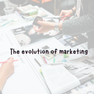 The evolution of marketing